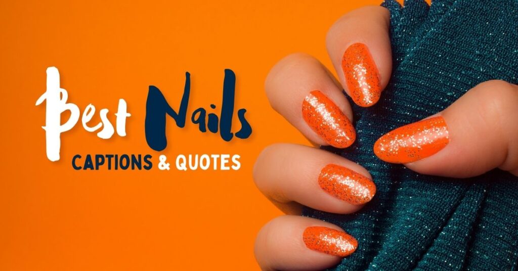 Best Nail Captions & Quotes For Instagram