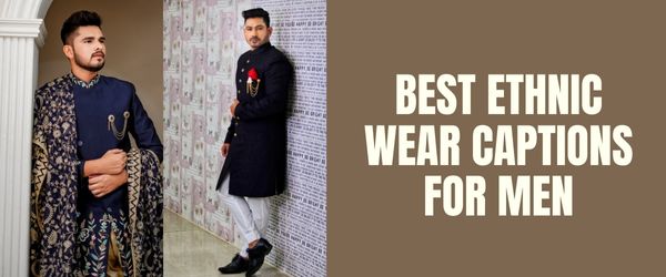 BEST Ethnic Wear Captions For Men