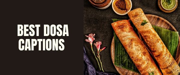 BEST DOSA CAPTIONS