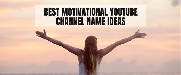 Best Motivational YouTube Channel Name Ideas