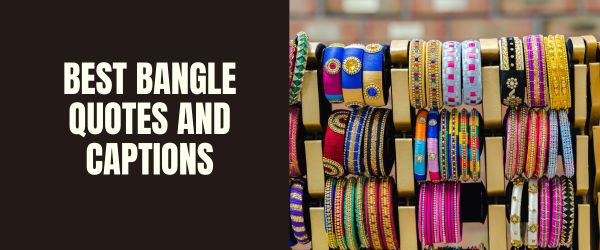 BEST BANGLE QUOTES AND CAPTIONS