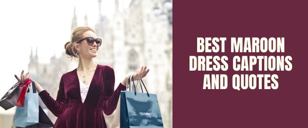 BEST MAROON DRESS CAPTIONS AND QUOTES