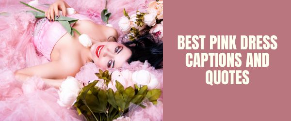 BEST PINK DRESS CAPTIONS AND QUOTES