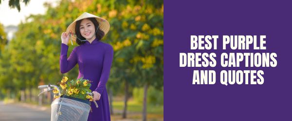 BEST PURPLE DRESS CAPTIONS AND QUOTES