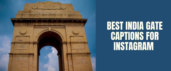 BEST INDIA GATE CAPTIONS FOR INSTAGRAM