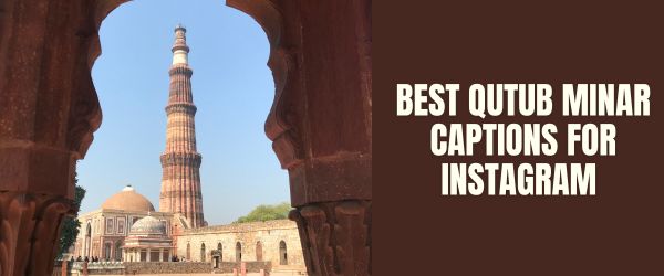BEST QUTUB MINAR CAPTIONS FOR INSTAGRAM