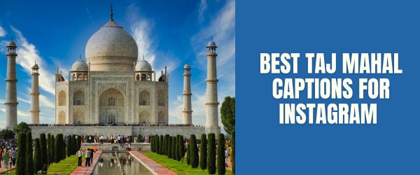 BEST TAJ MAHAL CAPTIONS FOR INSTAGRAM