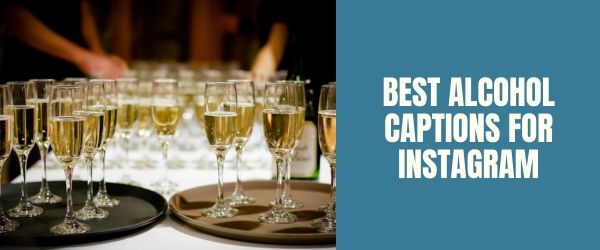 Best ALCOHOL captions for instagram
