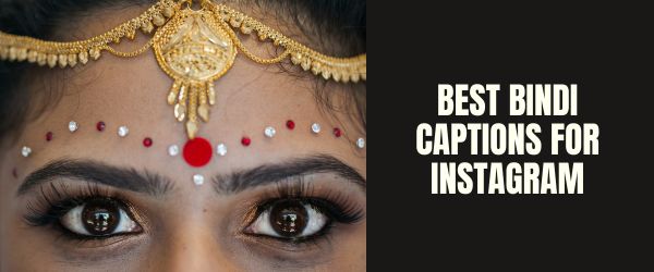 Best Bindi captions for instagram
