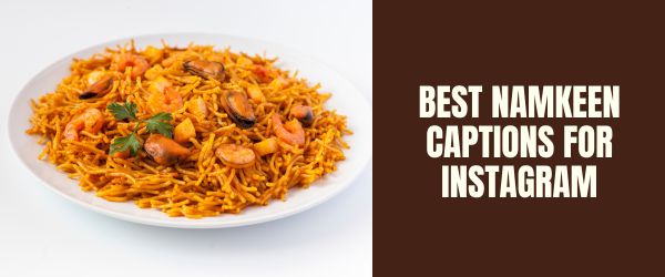 Best namkeen captions for instagram