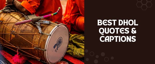 50+ Dhol Quotes & Captions For Instagram