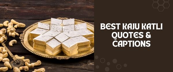 Kaju Katli Quotes