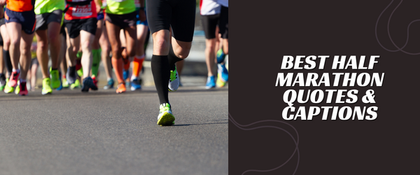 Best Half Marathon Quotes & Captions