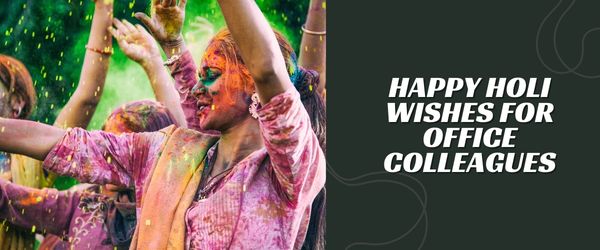 HAPPY Holi Wishes For Office Colleagues