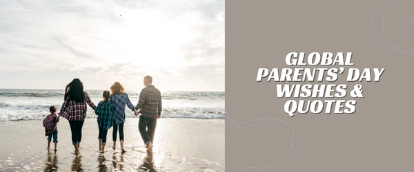 Global Parents’ Day Wishes & Quotes