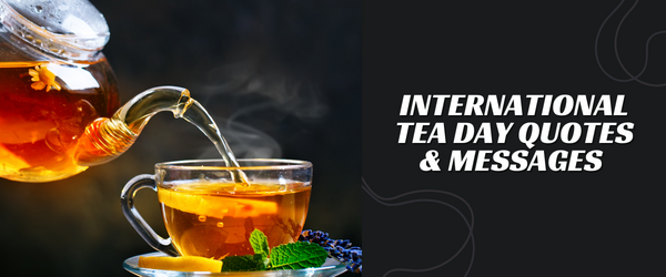 International Tea Day quotes