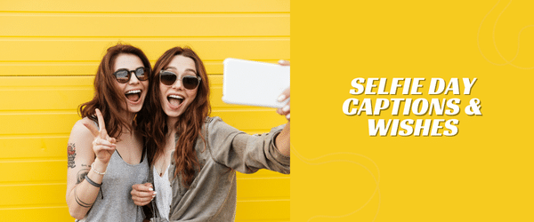 Selfie Day Captions & Wishes