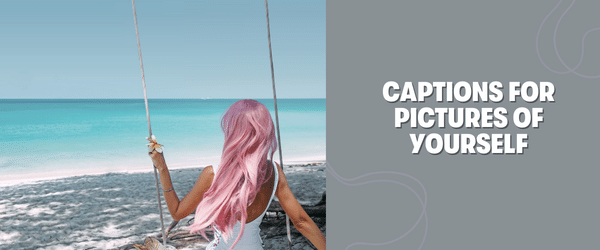 captions for pictures of yourself