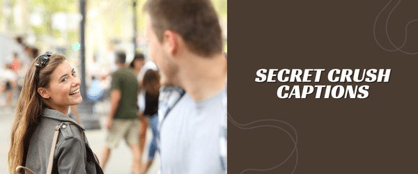 secret crush captions