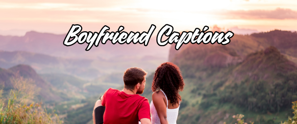 Boyfriend Captions