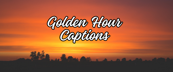 Golden Hour Captions