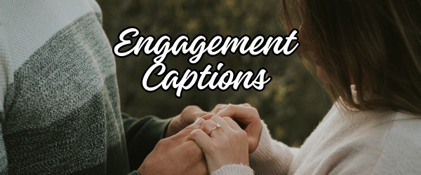 engagement captions