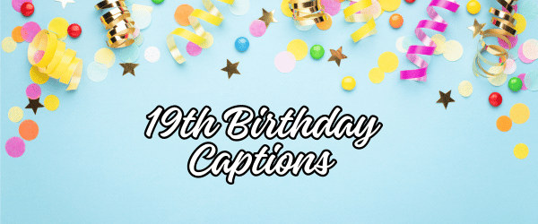 19th birthday captions