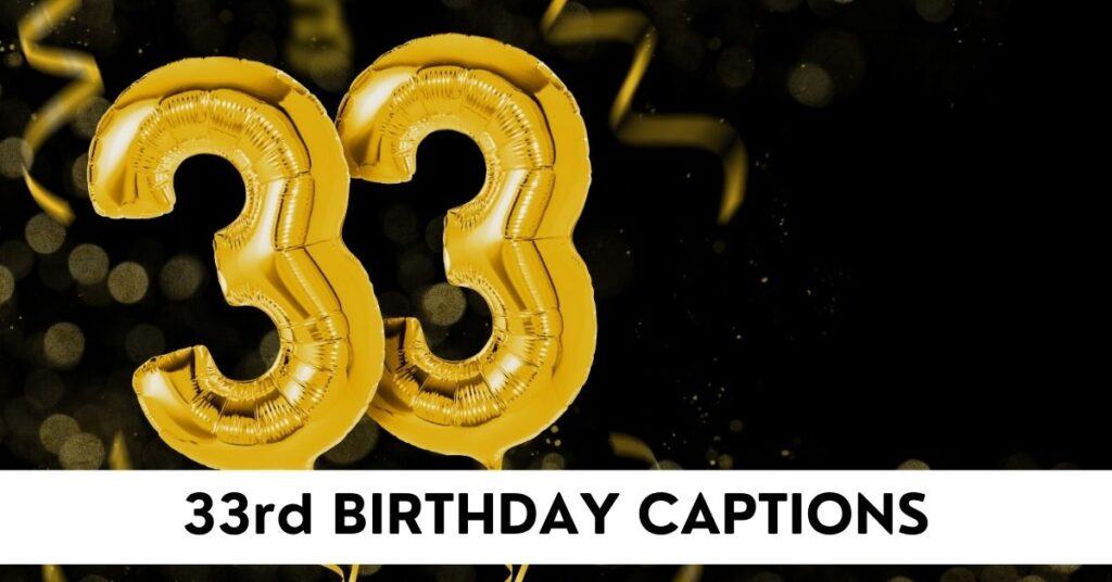 33rd Birthday Captions