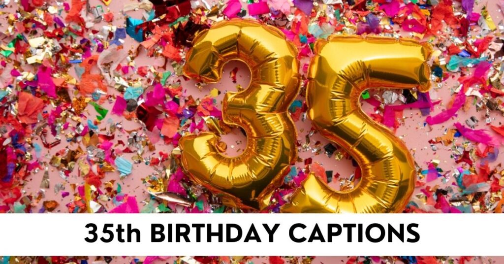 35th Birthday Captions