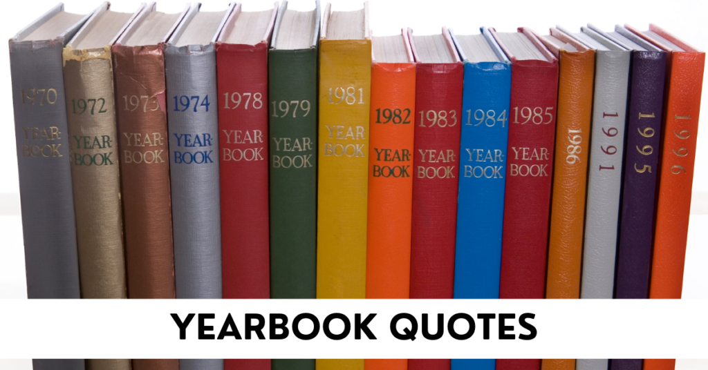 150+ Yearbook Quotes & Captions Ideas