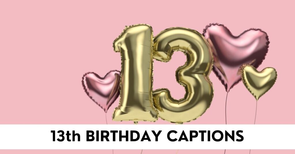 13th Birthday Captions