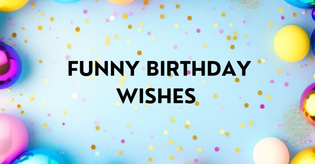 Funny Birthday Wishes