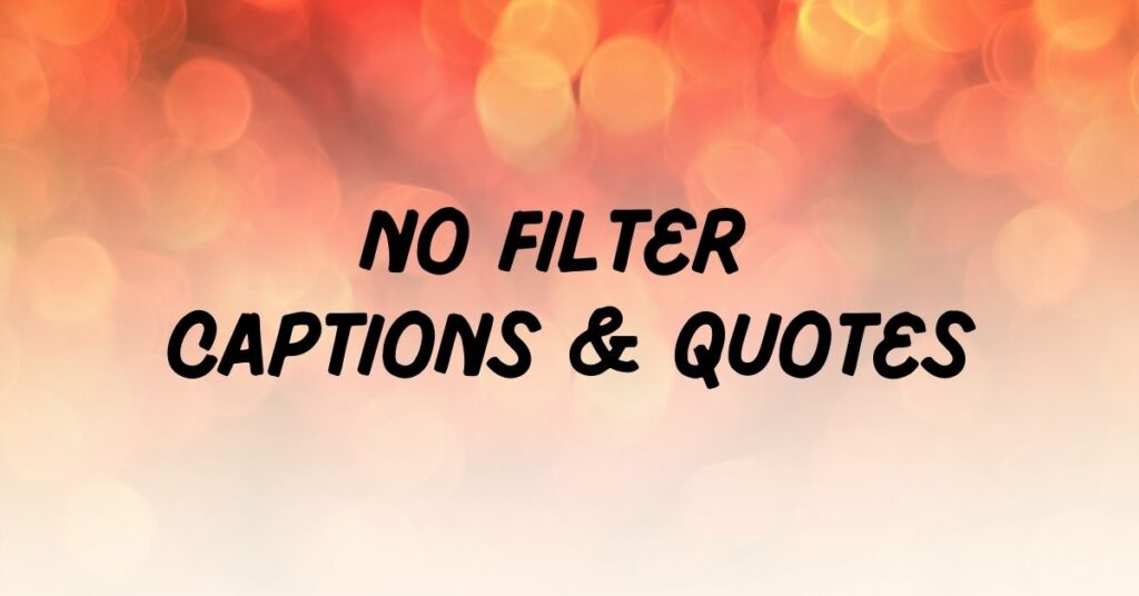 No Filter Captions