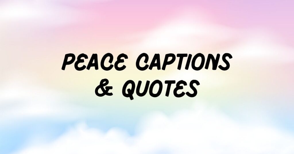Peace Captions