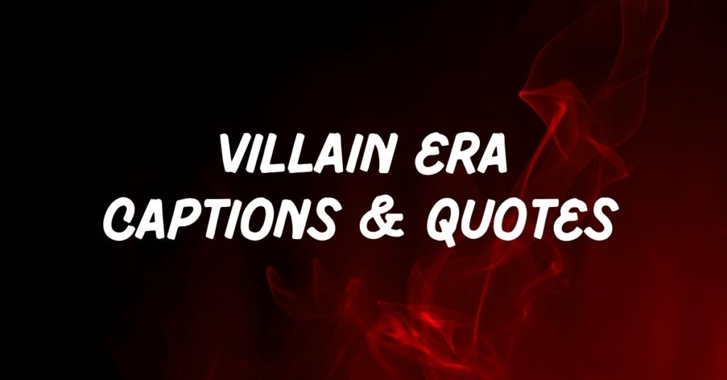 Villain Era Captions