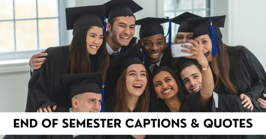 End Of Semester Captions