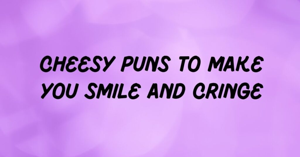 Cheesy Puns