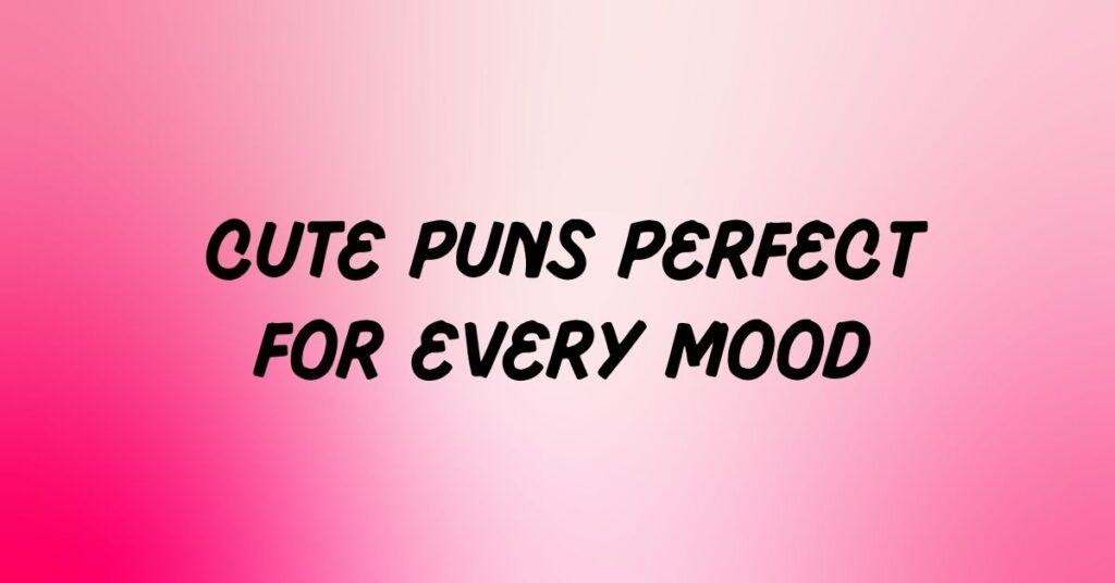 Cute Puns