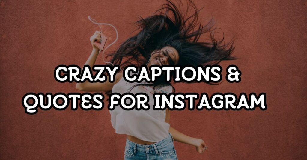 Crazy Captions & Quotes