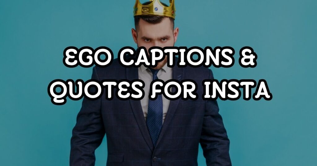 Ego Captions & Quotes For Instagram