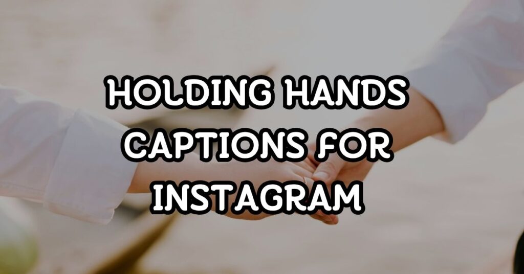 Holding Hands Captions For Instagram