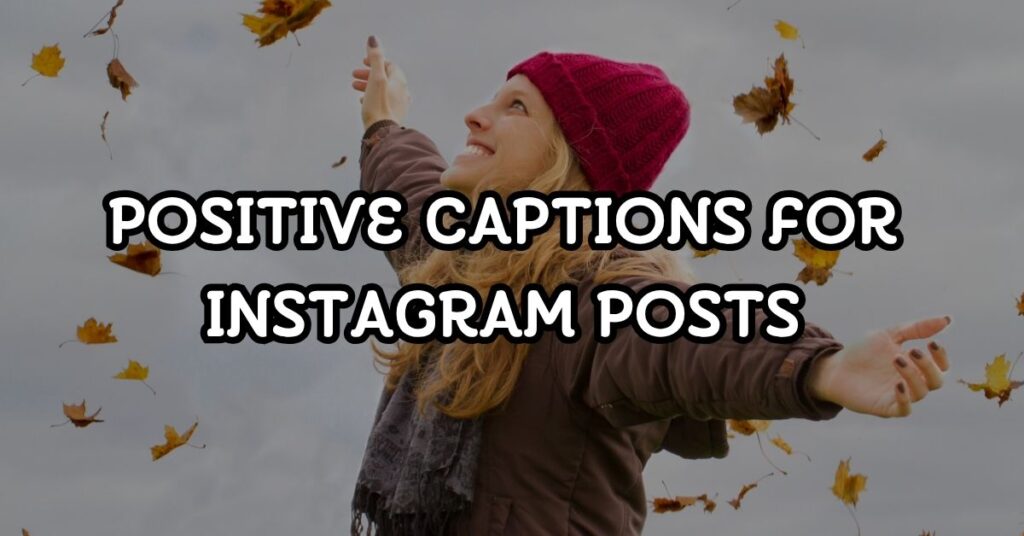 Positive Captions For Instagram