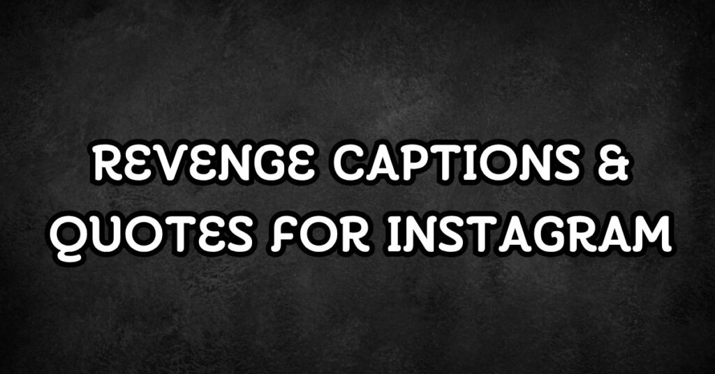 Revenge Captions & Quotes For Instagram