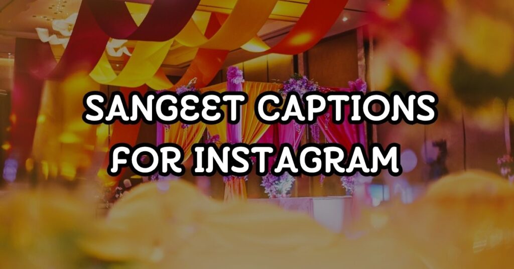 Sangeet Captions For Instagram