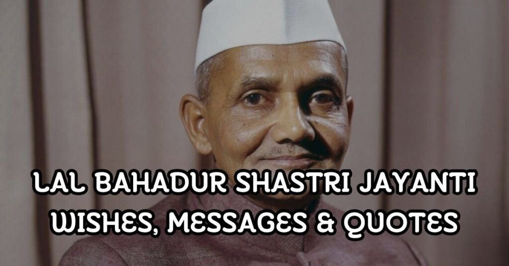 Lal Bahadur Shastri Jayanti Wishes, Messages & Quotes