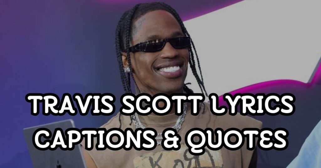 Travis Scott Lyrics Captions & Quotes