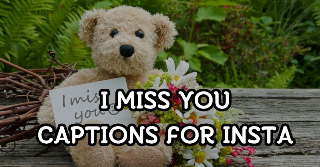 I Miss You Captions For Instagram