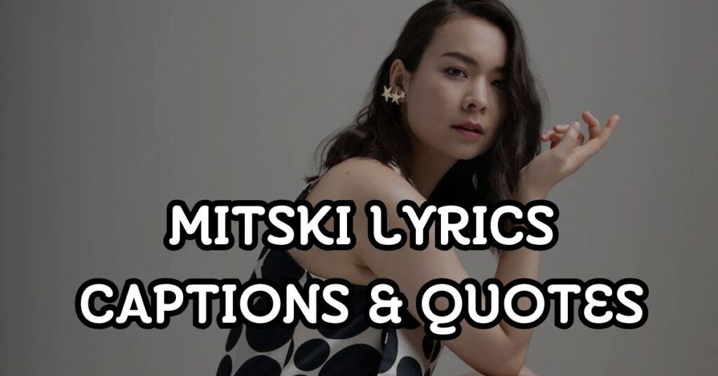 65+ Mitski Lyrics Captions & Quotes