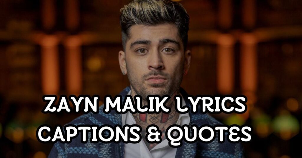 Zayn Lyrics Captions & Quotes
