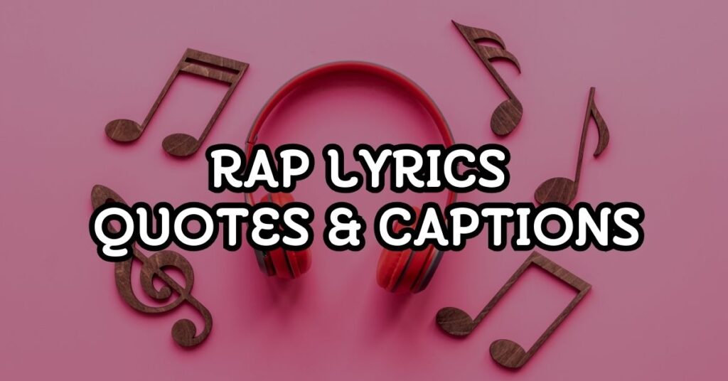 Rap Lyrics Captions & Quotes For Instagram